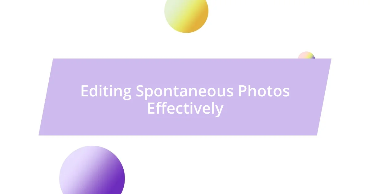 Editing Spontaneous Photos Effectively