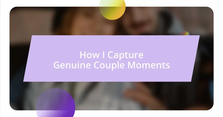 How I Capture Genuine Couple Moments