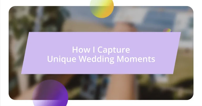 How I Capture Unique Wedding Moments