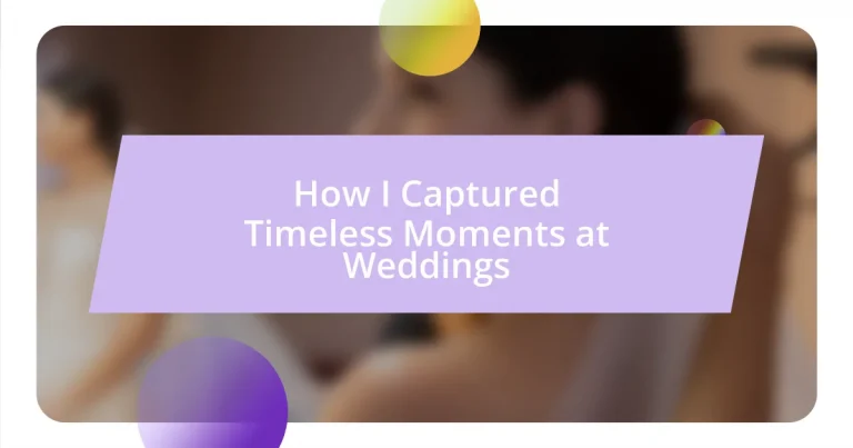 How I Captured Timeless Moments at Weddings