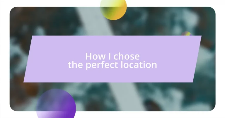 How I chose the perfect location