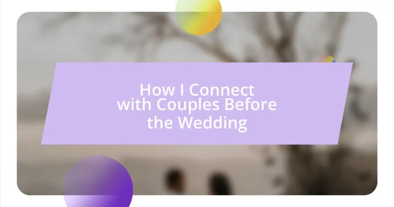 How I Connect with Couples Before the Wedding