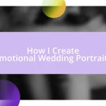 How I Create Emotional Wedding Portraits