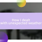 How I dealt with unexpected weather