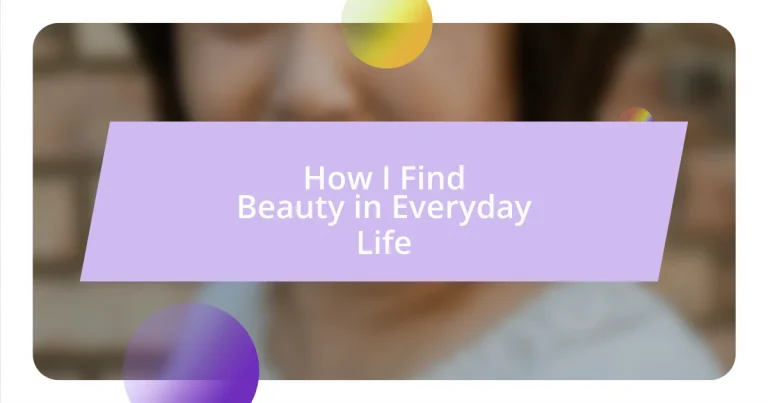 How I Find Beauty in Everyday Life