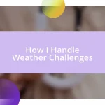 How I Handle Weather Challenges