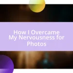 How I Overcame My Nervousness for Photos