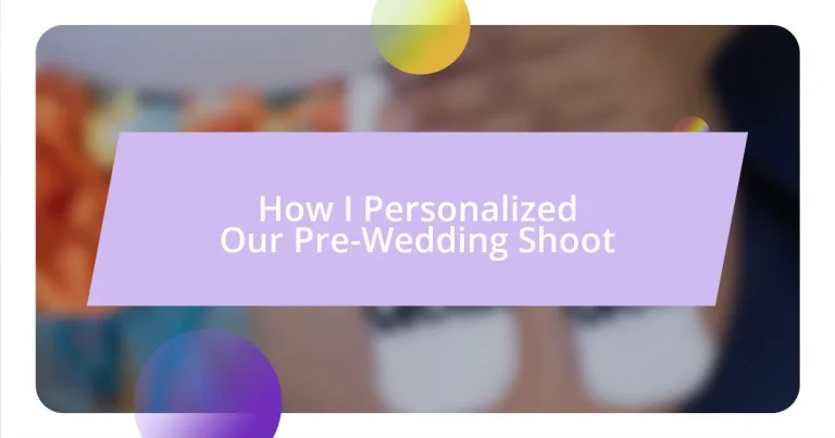 How I Personalized Our Pre-Wedding Shoot