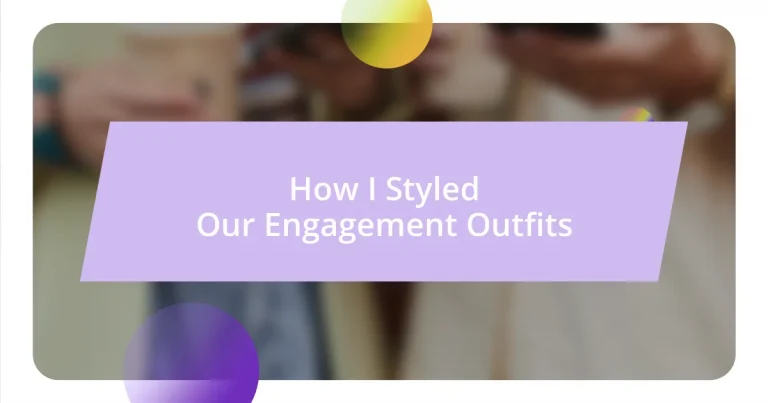 How I Styled Our Engagement Outfits