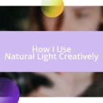 How I Use Natural Light Creatively