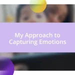 My Approach to Capturing Emotions