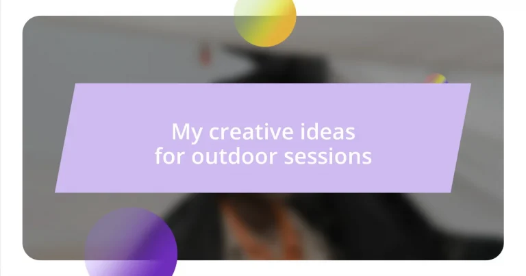 My creative ideas for outdoor sessions