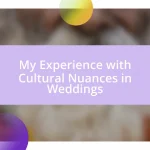 My Experience with Cultural Nuances in Weddings