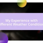 My Experience with Different Weather Conditions