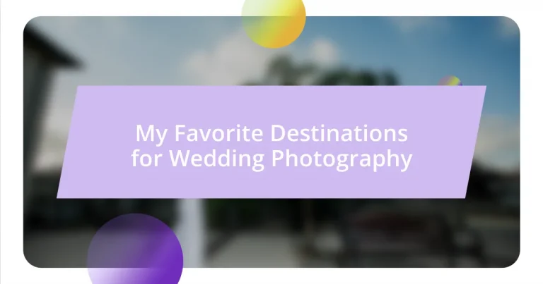 My Favorite Destinations for Wedding Photography