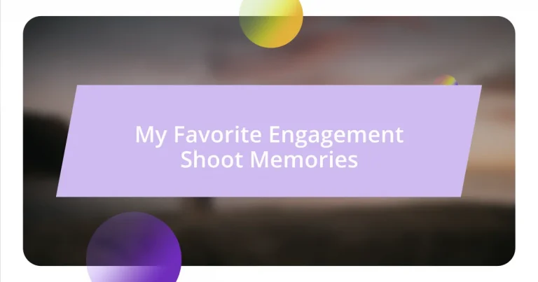 My Favorite Engagement Shoot Memories