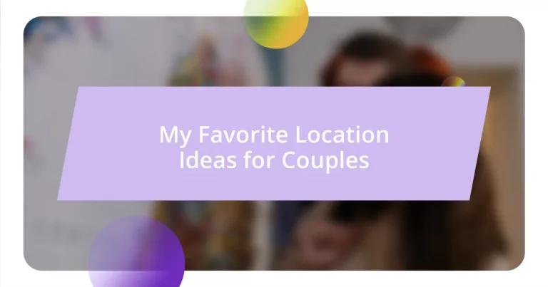 My Favorite Location Ideas for Couples