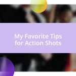 My Favorite Tips for Action Shots