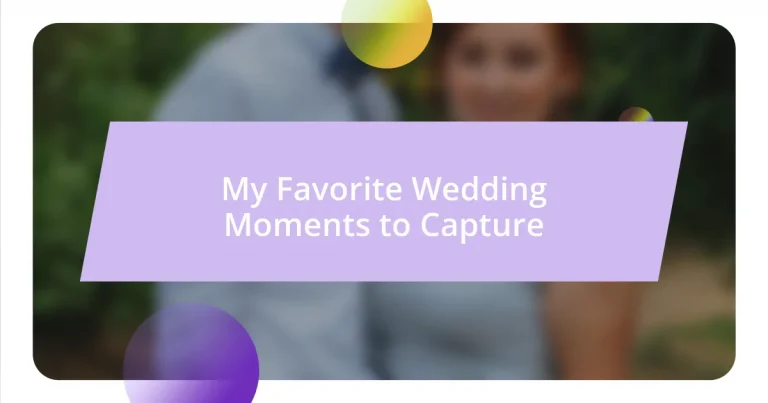 My Favorite Wedding Moments to Capture