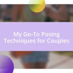 My Go-To Posing Techniques for Couples