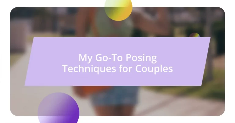 My Go-To Posing Techniques for Couples