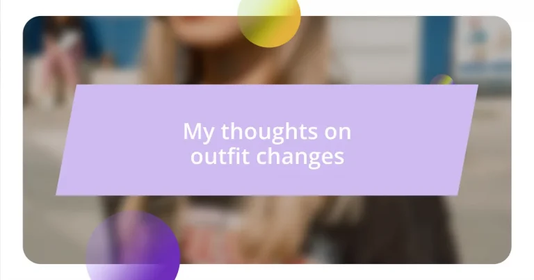 My thoughts on outfit changes