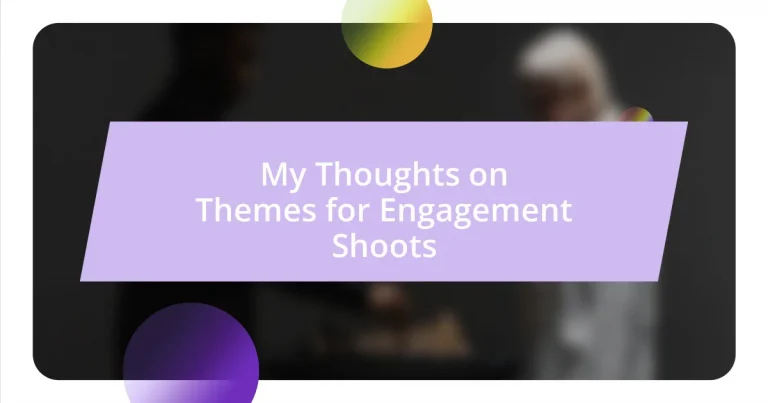 My Thoughts on Themes for Engagement Shoots