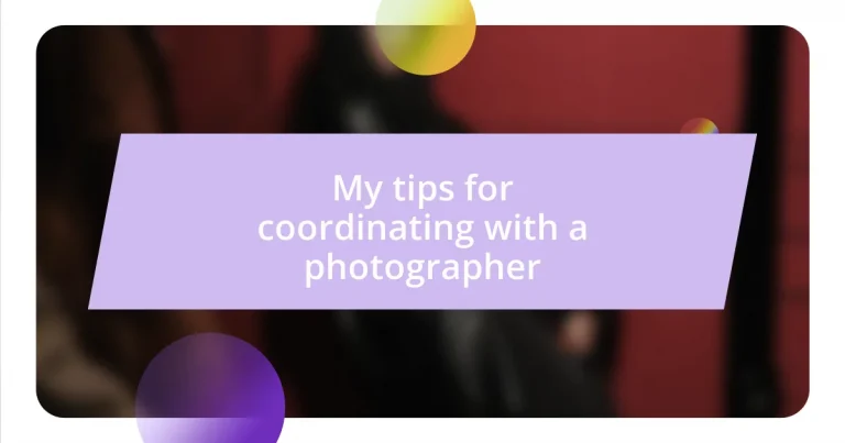 My tips for coordinating with a photographer