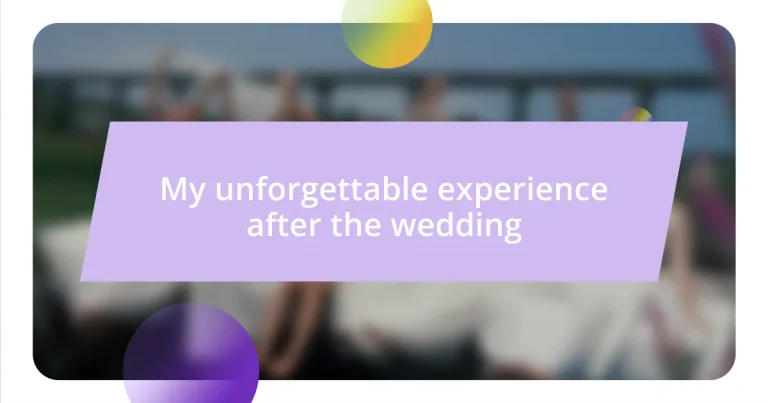 My unforgettable experience after the wedding