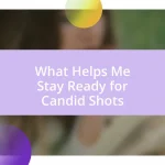 What Helps Me Stay Ready for Candid Shots