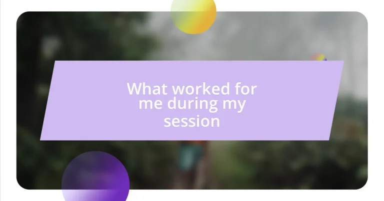 What worked for me during my session