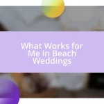 What Works for Me in Beach Weddings