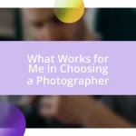 What Works for Me in Choosing a Photographer