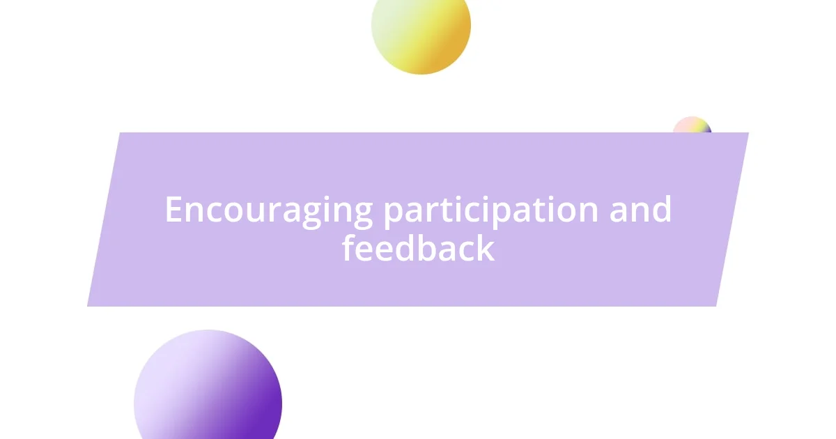 Encouraging participation and feedback