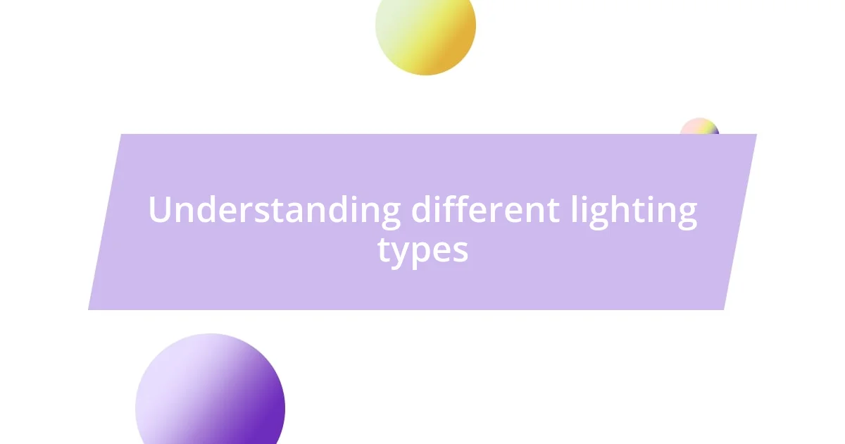 Understanding different lighting types